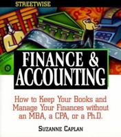 Streetwise Finance and Accounting: How to Keep Your Books and Manage Your Finances Without an MBA, a CPA, or a Ph.D. 1580621961 Book Cover