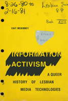 Information Activism: A Queer History of Lesbian Media Technologies 1478008288 Book Cover