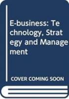 E-Business: Technology, Strategy and Management 0415532310 Book Cover