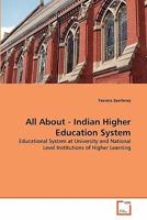 All About - Indian Higher Education System: Educational System at University and National Level Institutions of Higher Learning 3639262239 Book Cover