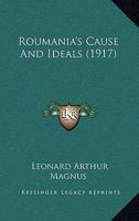 Roumania's Cause & Ideals 1166965562 Book Cover