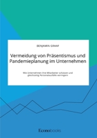 Vermeidung von Präsentismus und Pandemieplanung im Unternehmen. Wie Unternehmen ihre Mitarbeiter schützen und gleichzeitig Personalausfälle verringern (German Edition) 3963560851 Book Cover