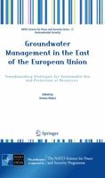 Groundwater Management in the East of the European Union: Transboundary Strategies for Sustainable Use and Protection of Resources 9048195330 Book Cover