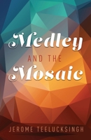 Medley and the Mosaic 1949563782 Book Cover