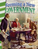 Teacher Created Materials - Primary Source Readers: Forming a New Government - Grades 4-5 - Guided Reading Level M 149383083X Book Cover
