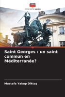 Saint Georges : un saint commun en Méditerranée? 6206313050 Book Cover