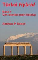 Im Bus von Istanbul nach Antalya.: Der persönliche Reiseführer. (Türkei Hybrid) 150075899X Book Cover