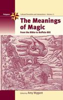 The Meanings of Magic: From the Bible to Buffalo Bill (Polygons) 1845451783 Book Cover