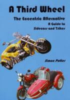 Third Wheel: The Eccentric Alternative: A Guide to Sidecars and Trikes 0955659574 Book Cover