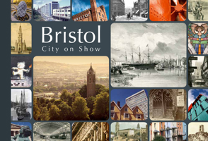 Bristol: City on Show. Andrew Foyle, Dan Brown and David Martyn 0752470000 Book Cover