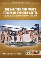 The Military and Police Forces of the Gulf States: Volume 3: Bahrain, Kuwait, Qatar 1912866420 Book Cover