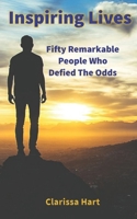 Inspiring Lives: Fifty Remarkable People Who Defied The Odds B0BZFP5PGM Book Cover