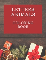 Letters Animals Coloring Book: Featuring 26 Letters and Animals from Forests, Jungles, Oceans and Farms for alot of Coloring Fun B08Q6RVVQV Book Cover