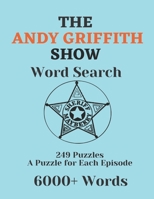 The Andy Griffith Show Word Search: 249 Puzzles, A Puzzle For Each Episode, 6000+ Words B09SBYCMCM Book Cover