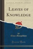 Leaves of Knowledge (Classic Reprint) 1332082165 Book Cover