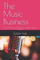 The Music Business: Inside the Industry That Shapes What the World Hears B0FNKKTL4C Book Cover