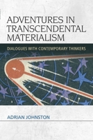 Adventures in Transcendental Materialism: Dialogues with Contemporary Thinkers 0748673296 Book Cover