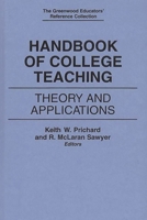 Handbook of College Teaching: Theory and Applications (The Greenwood Educators' Reference Collection) 0313281424 Book Cover
