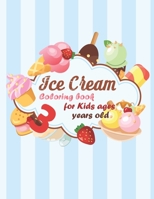 Ice Cream Coloring book for kids ages 3 years old: coloring book Consists of 40 Cones of Frozen Ice Creams, Ice Pops, kids and Refreshing Deserts to Color for kids ages 3 years old B08KPWS3BM Book Cover