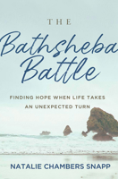 The Bathsheba Battle: Finding Hope When Life Takes an Unexpected Turn 1501890808 Book Cover