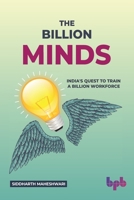 The Billion Minds: India's Quest to Train a Billion Workforce 9390684277 Book Cover