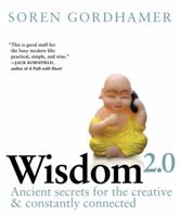 Wisdom 2.0: Ancient Secrets for the Creative and Constantly Connected 0061651516 Book Cover