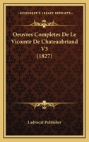 Oeuvres Completes De Le Vicomte De Chateaubriand V3 (1827) 1166783006 Book Cover