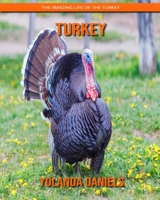 Turkey: The Amazing Life of the Turkey 1704211646 Book Cover