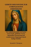 GEBETE DER NOVENE ZUR UNBEFLECKTEN EMPFÄNGNIS: Ein Andachtsleitfaden zur Suche nach Gnade, göttlicher Gunst, spiritueller Erneuerung und wundersamen Segnungen durch heilige Fürbitte (German Edition) B0G585WZ52 Book Cover