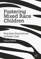 Fostering Mixed Race Children: Everyday Experiences of Foster Care 1137541830 Book Cover