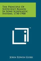 Principle of Sufficient Reason in Some Scholastic Systems, 1750-1900 1258190796 Book Cover