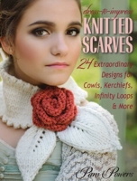 Dress-To-Impress Knitted Scarves: 24 Extraordinary Designs for Cowls, Kerchiefs, Infinity Loops & More 0811713288 Book Cover
