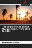 The English trade on the Quaqua Coast, from 1830 to 1854 6206008002 Book Cover