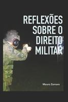 REFLEXÕES SOBRE O DIREITO MILITAR 1790480280 Book Cover