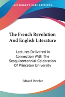 The French Revolution and English Literature; Lectures Delivered in Connection With the Sesquicentennial Celebration of Princeton University 101693243X Book Cover