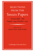 Selections from the Smuts Papers: Volume VII, August 1945-October 1950 0521033705 Book Cover