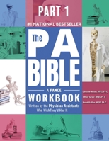 PART 1- the PA Bible : A PANCE Workbook Written by the Physician Assistants Who Wish They'd Had It 1971310050 Book Cover