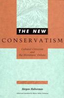The New Conservatism: Cultural Criticism and the Historians' Debate (Studies in Contemporary German Social Thought) 0262581078 Book Cover