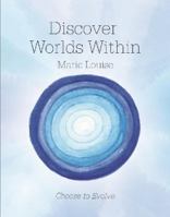 Discover Worlds Within: Choose to Evolve 0987453971 Book Cover