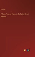 Fifteen Years of Prayer in the Fulton Street Meeting 1164645110 Book Cover