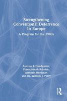 Strengthening Conventional Deterrence in Europe: A Detailed Program for the 1980s 0367304406 Book Cover