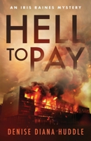 Hell to Pay: A Texas Private Investigator Mystery (Iris Raines Mystery) B0FR5H4D3G Book Cover
