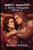 Amori Maschili a Terra d'Argento Volume 3 (Italian Edition) 1098533453 Book Cover