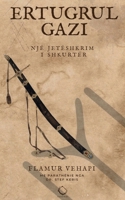 Ertugrul Gazi: Një jetëshkrim i shkurtër (Albanian Edition) 130476379X Book Cover