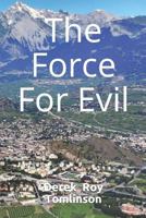The Force For Evil 1520750609 Book Cover