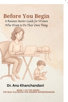 Before You Begin: A Business Starter Guide for Women Who Want to Do Their Own Thing B0FB9KNRMT Book Cover
