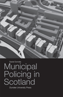 Municipal Policing in Scotland 1845860470 Book Cover