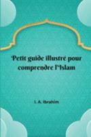 Petit guide illustré pour comprendre l'Islam 1805456296 Book Cover