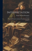 Interpretation: Rules and Principles Assisting the Reading of the Holy Scriptures 1020380616 Book Cover