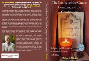 The Conflict of the Candle, Compass, and the Constitution: Religion and Revolution in Mexico's North Volumes 1&2 1736273744 Book Cover
